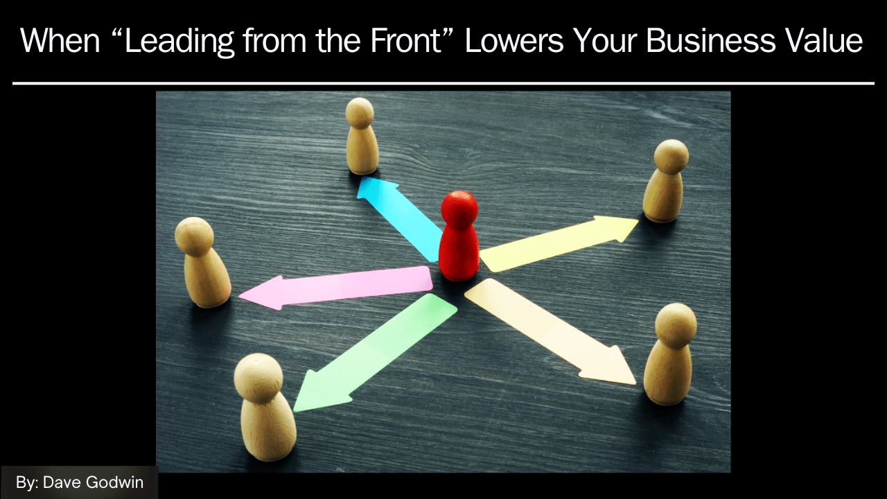 Read more about the article When “Leading from the Front” Lowers Your Business Value