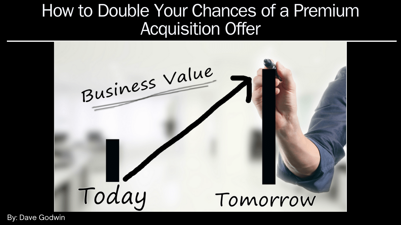 Read more about the article How to Double Your Chances of a Premium Acquisition Offer